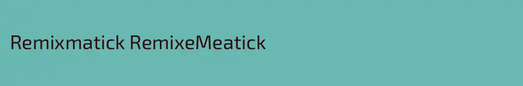 Remixmatick RemixeMeatick